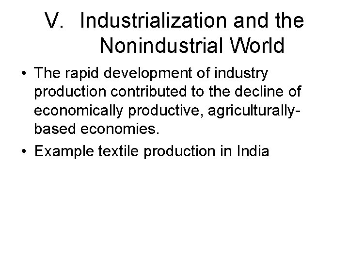 V. Industrialization and the Nonindustrial World • The rapid development of industry production contributed