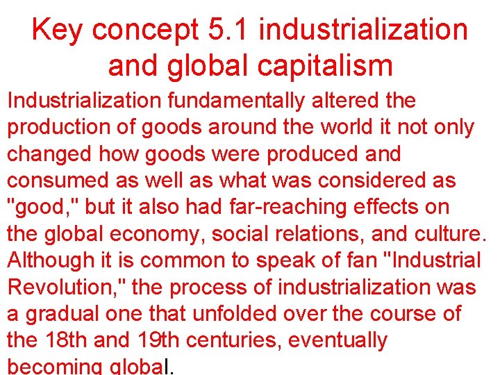 Key concept 5. 1 industrialization and global capitalism Industrialization fundamentally altered the production of