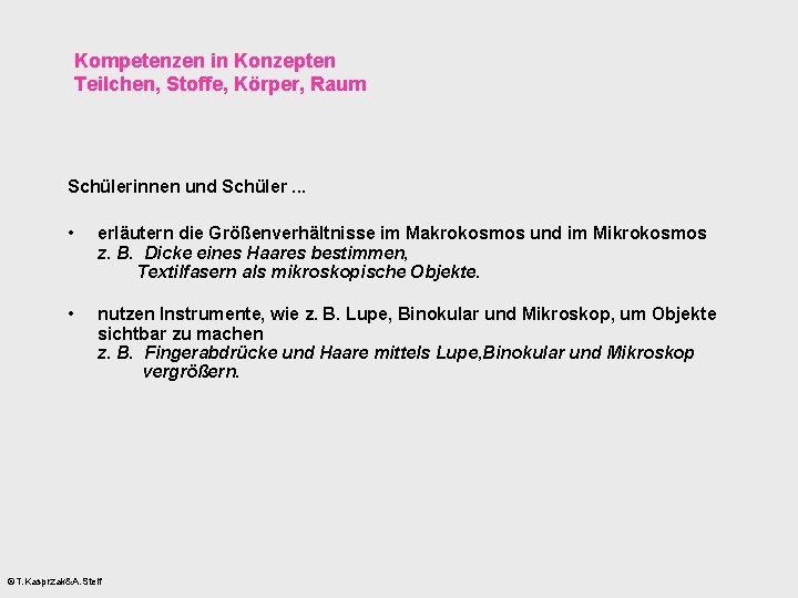 Kompetenzen in Konzepten Teilchen, Stoffe, Körper, Raum Schülerinnen und Schüler. . . • erläutern