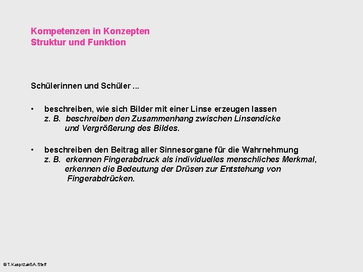 Kompetenzen in Konzepten Struktur und Funktion Schülerinnen und Schüler. . . • beschreiben, wie