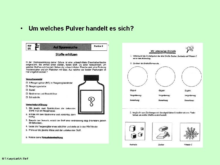  • Um welches Pulver handelt es sich? ©T. Kasprzak&A. Steif 