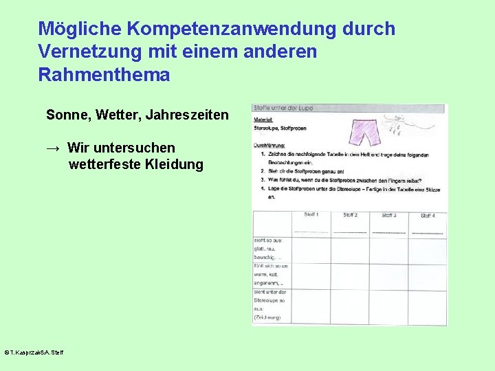 Mögliche Kompetenzanwendung durch Vernetzung mit einem anderen Rahmenthema Sonne, Wetter, Jahreszeiten → Wir untersuchen