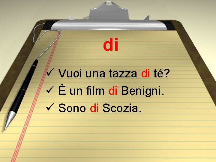 di ü Vuoi una tazza di té? ü È un film di Benigni. ü