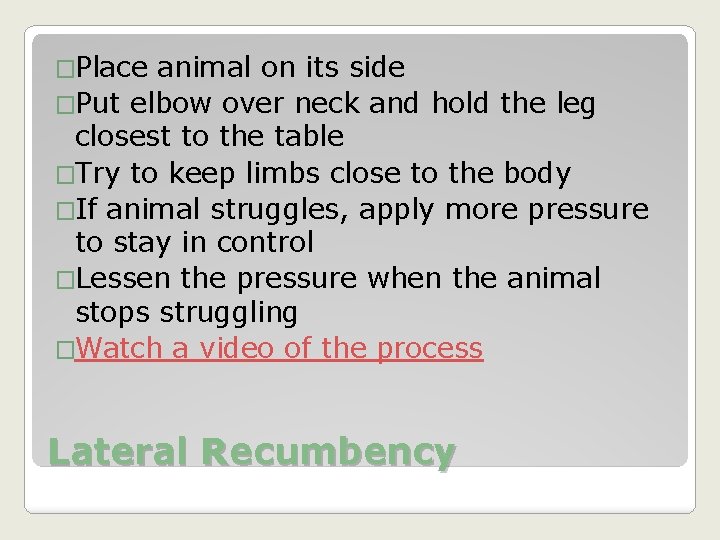�Place animal on its side �Put elbow over neck and hold the leg closest