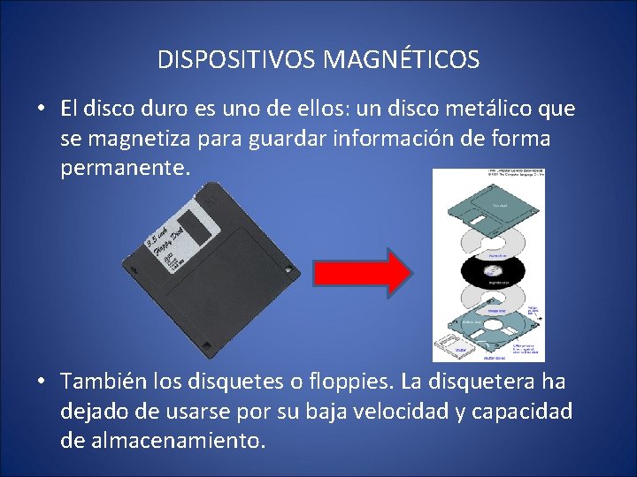 DISPOSITIVOS MAGNÉTICOS • El disco duro es uno de ellos: un disco metálico que