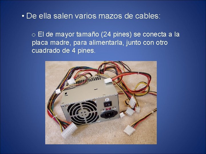  • De ella salen varios mazos de cables: o El de mayor tamaño