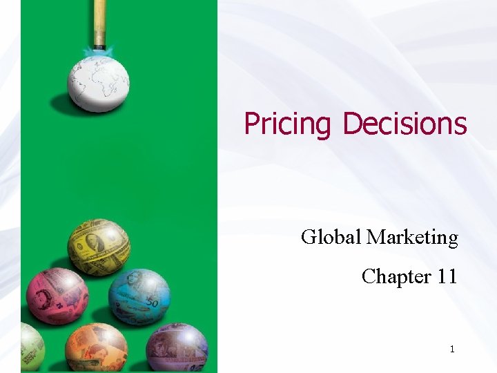 Pricing Decisions Global Marketing Chapter 11 1 