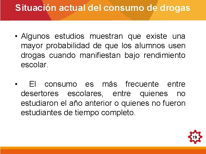 Situación actual del consumo de drogas • Algunos estudios muestran que existe una mayor