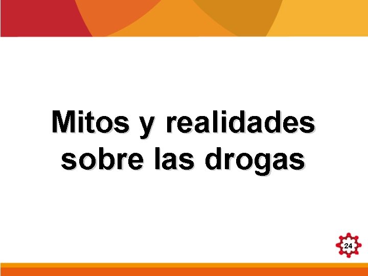 Mitos y realidades sobre las drogas 24 