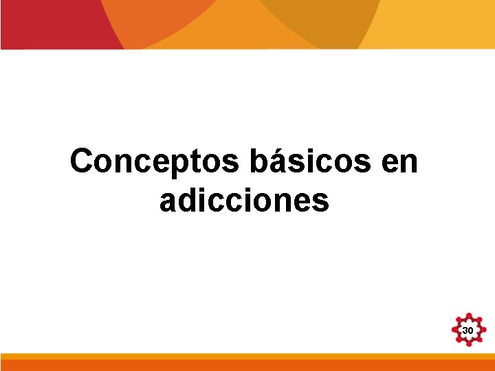 Conceptos básicos en adicciones 30 