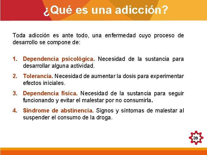 ¿Qué es una adicción? Toda adicción es ante todo, una enfermedad cuyo proceso de