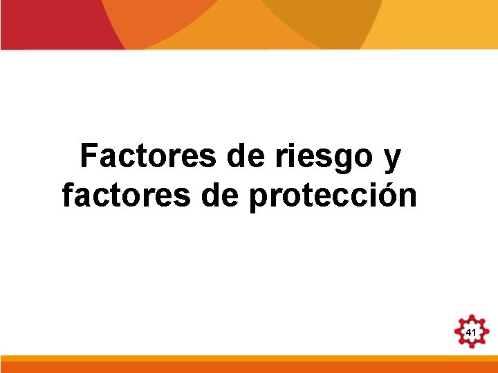 Factores de riesgo y factores de protección 41 