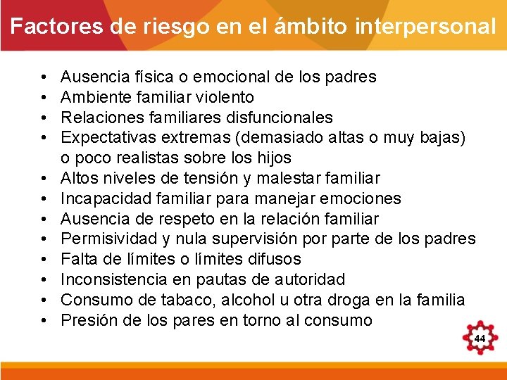 Factores de riesgo en el ámbito interpersonal • • • Ausencia física o emocional