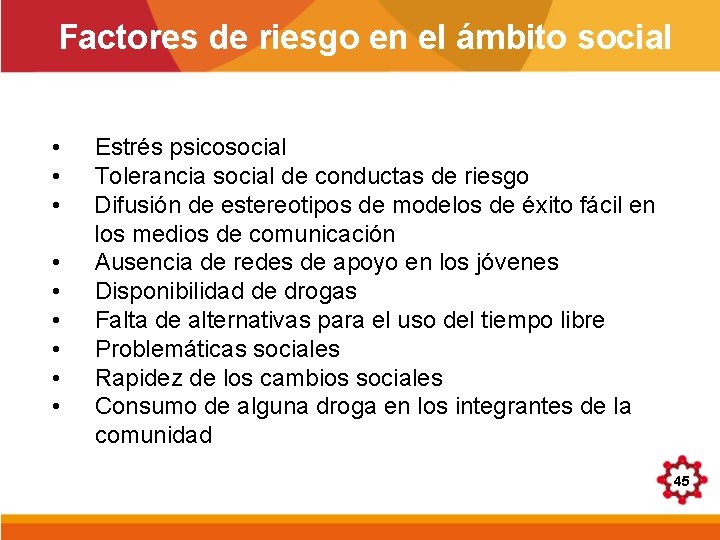 Factores de riesgo en el ámbito social • • • Estrés psicosocial Tolerancia social