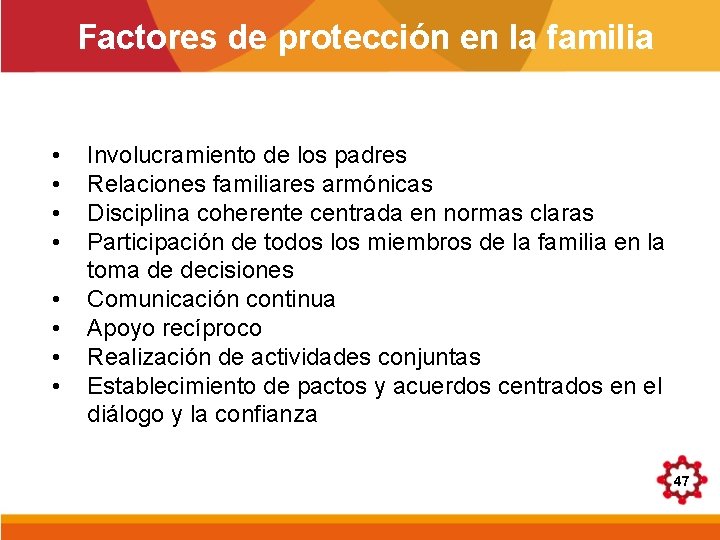 Factores de protección en la familia • • Involucramiento de los padres Relaciones familiares