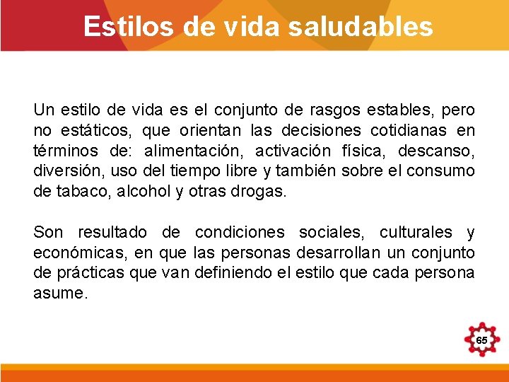 Estilos de vida saludables Un estilo de vida es el conjunto de rasgos estables,