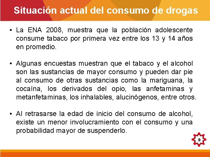 Situación actual del consumo de drogas • La ENA 2008, muestra que la población