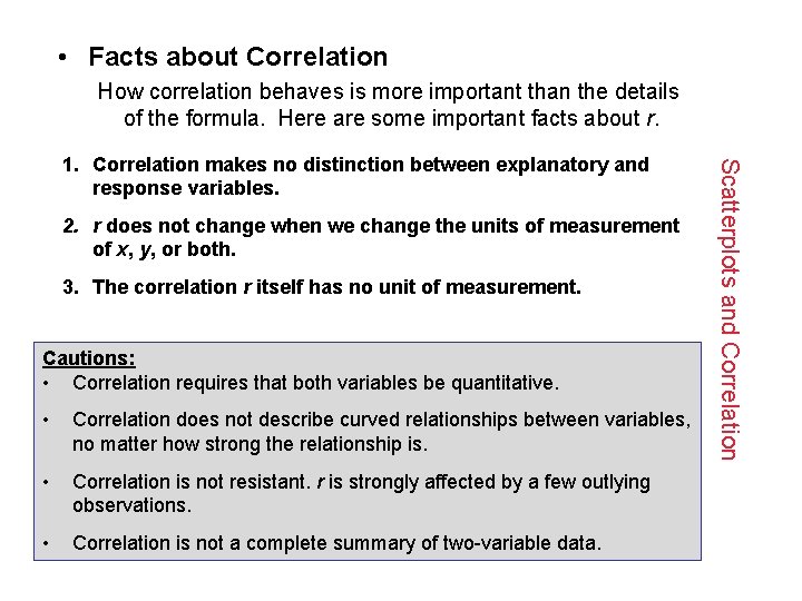  • Facts about Correlation How correlation behaves is more important than the details