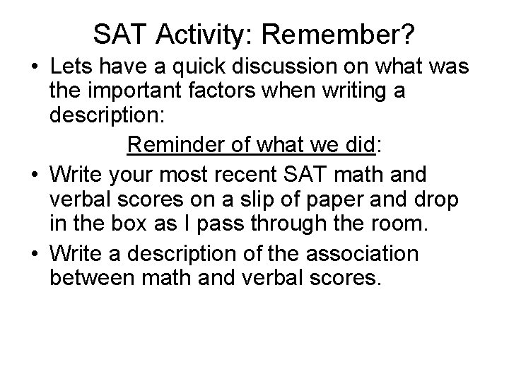SAT Activity: Remember? • Lets have a quick discussion on what was the important