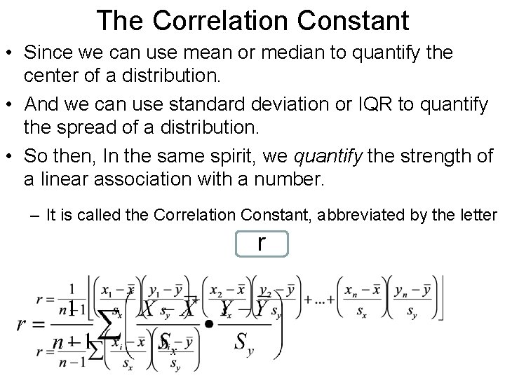 The Correlation Constant • Since we can use mean or median to quantify the