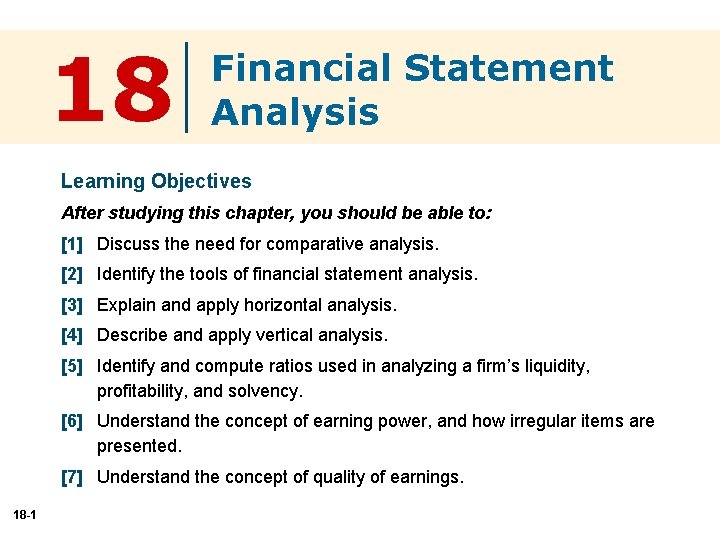 18 Financial Statement Analysis Learning Objectives After studying this chapter, you should be able
