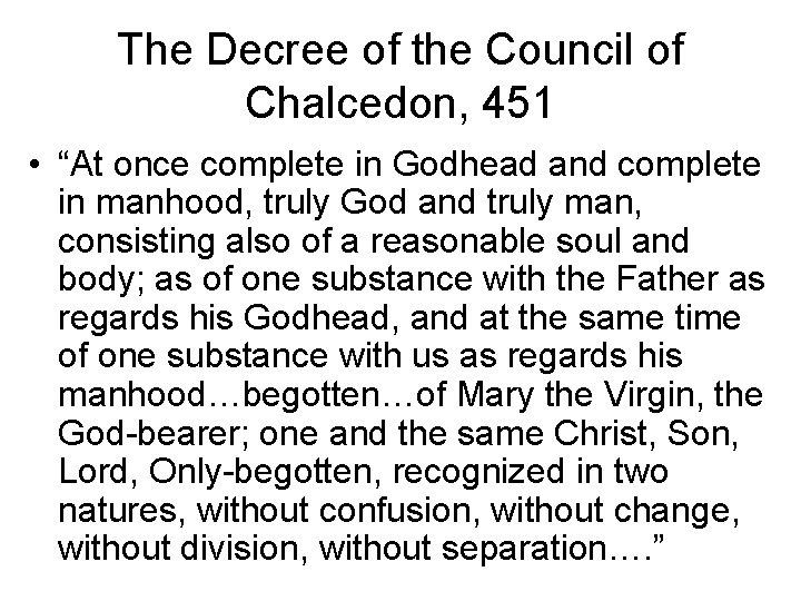 The Decree of the Council of Chalcedon, 451 • “At once complete in Godhead