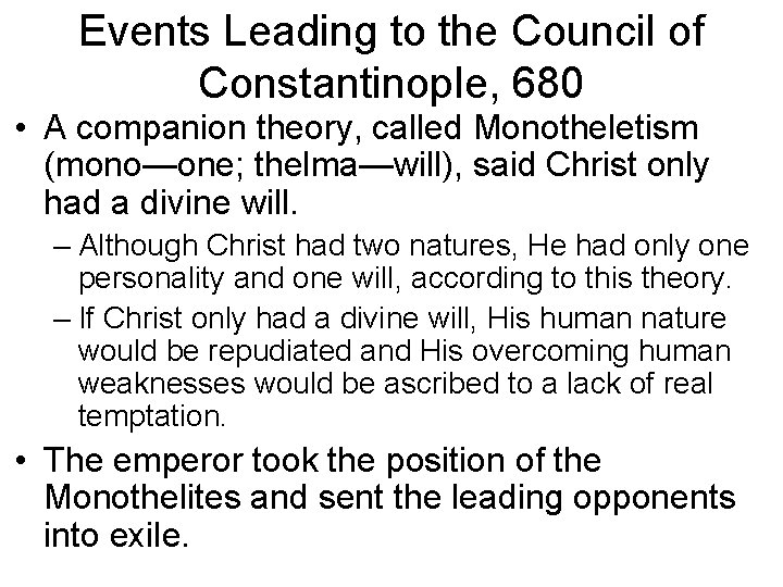 Events Leading to the Council of Constantinople, 680 • A companion theory, called Monotheletism