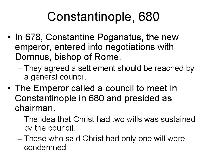 Constantinople, 680 • In 678, Constantine Poganatus, the new emperor, entered into negotiations with