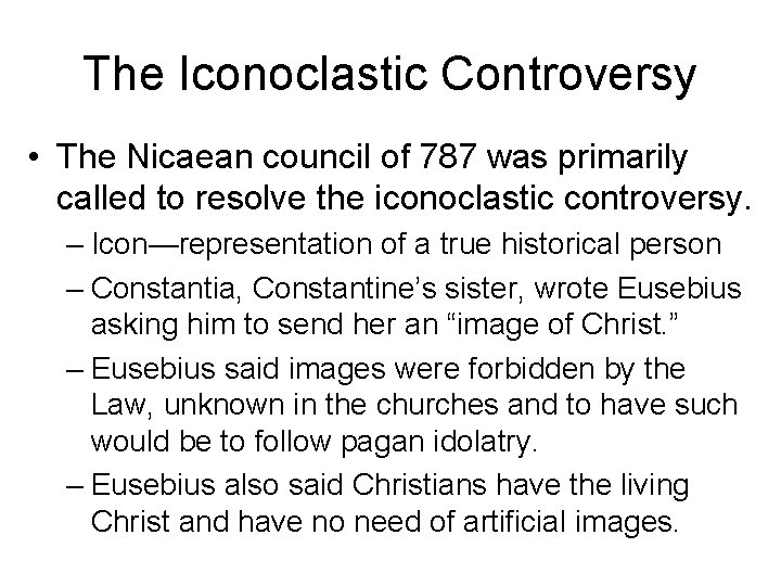 The Iconoclastic Controversy • The Nicaean council of 787 was primarily called to resolve