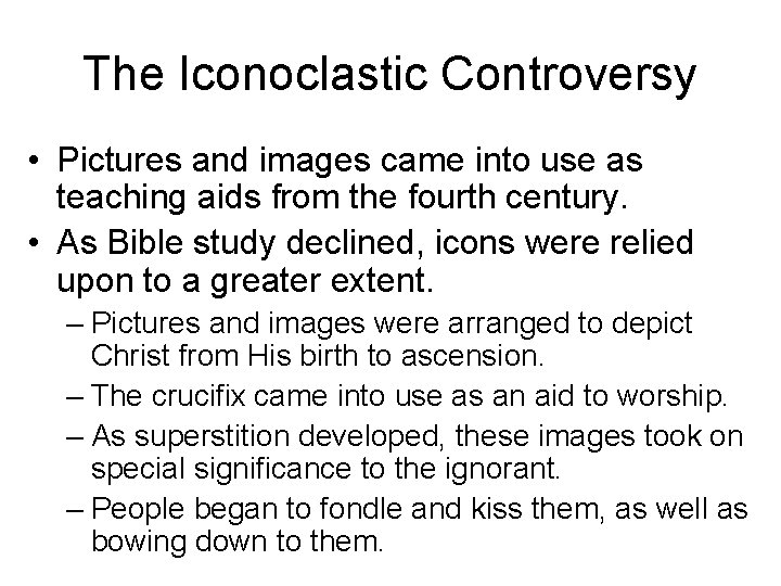 The Iconoclastic Controversy • Pictures and images came into use as teaching aids from