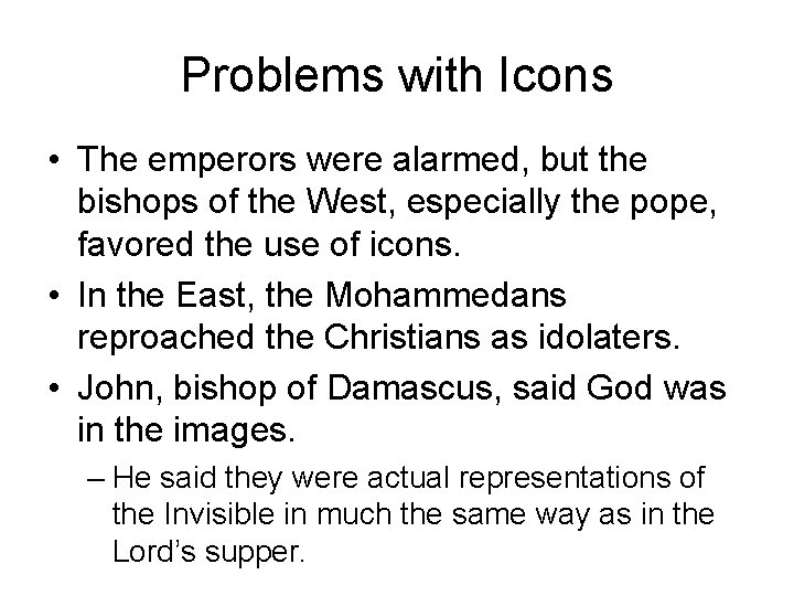 Problems with Icons • The emperors were alarmed, but the bishops of the West,