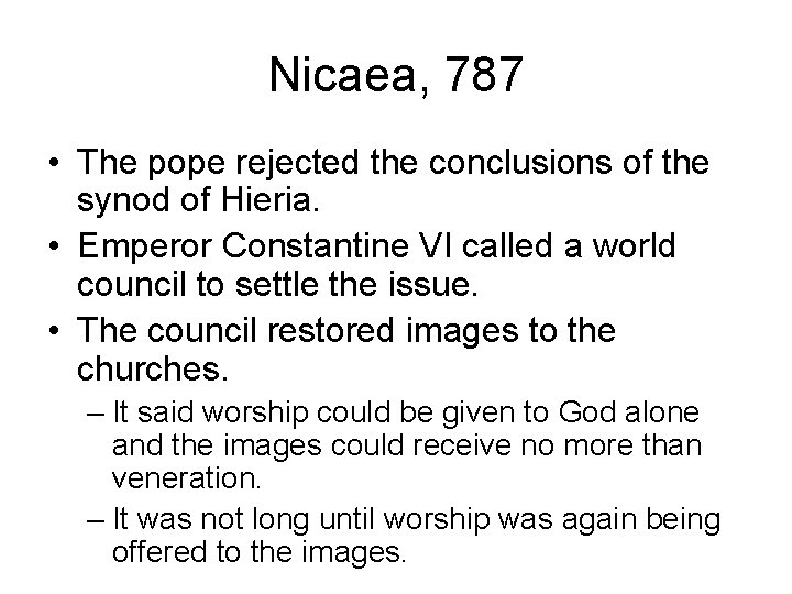 Nicaea, 787 • The pope rejected the conclusions of the synod of Hieria. •