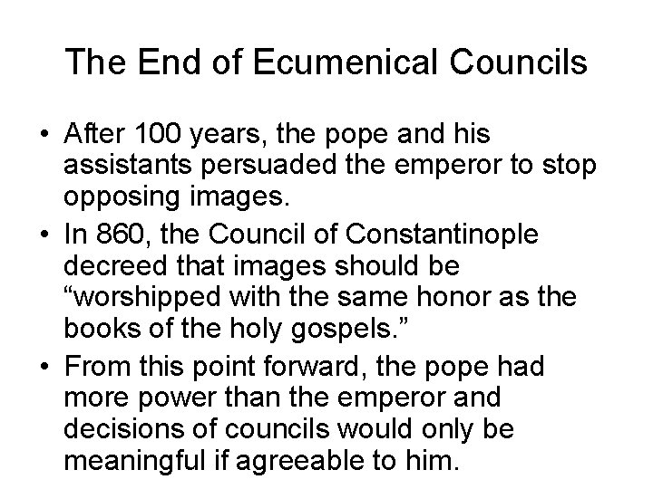 The End of Ecumenical Councils • After 100 years, the pope and his assistants