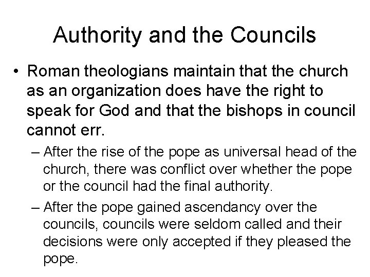 Authority and the Councils • Roman theologians maintain that the church as an organization