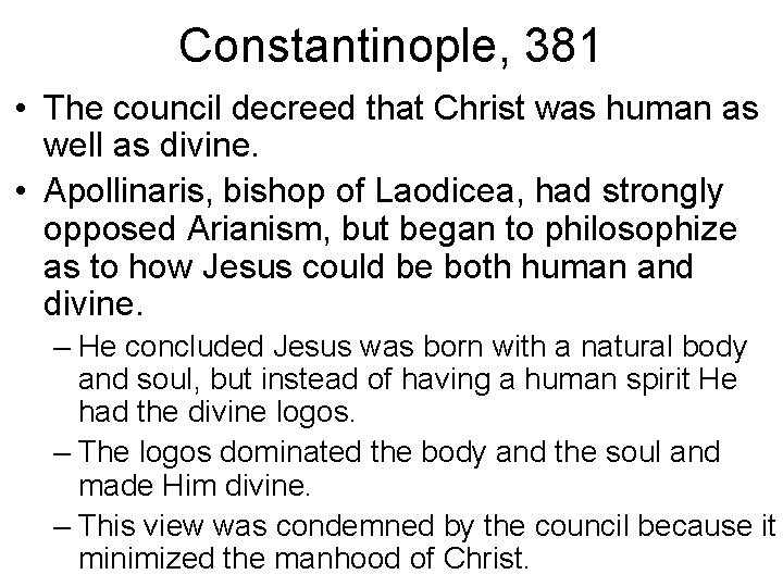 Constantinople, 381 • The council decreed that Christ was human as well as divine.