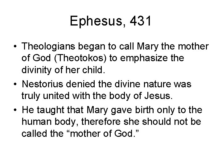 Ephesus, 431 • Theologians began to call Mary the mother of God (Theotokos) to