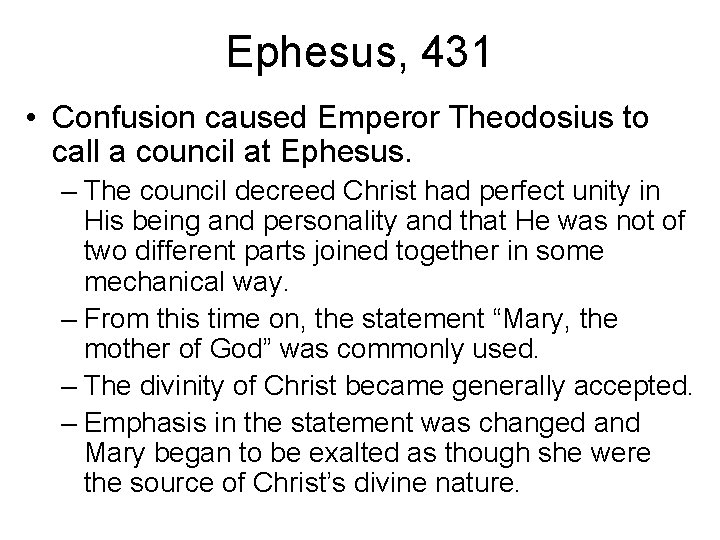 Ephesus, 431 • Confusion caused Emperor Theodosius to call a council at Ephesus. –