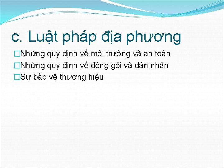 c. Luật pháp địa phương �Những quy định về môi trường và an toàn