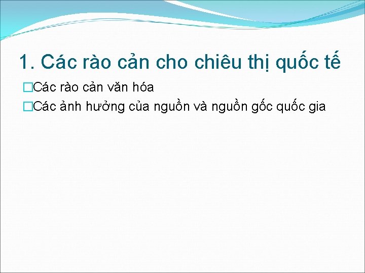 1. Các rào cản cho chiêu thị quốc tế �Các rào cản văn hóa