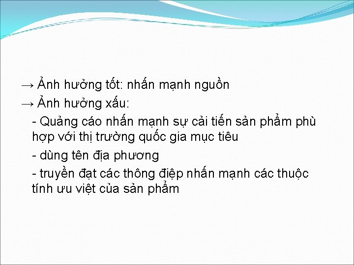 → Ảnh hưởng tốt: nhấn mạnh nguồn → Ảnh hưởng xấu: - Quảng cáo