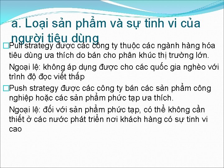 a. Loại sản phẩm và sự tinh vi của người tiêu dùng �Pull strategy