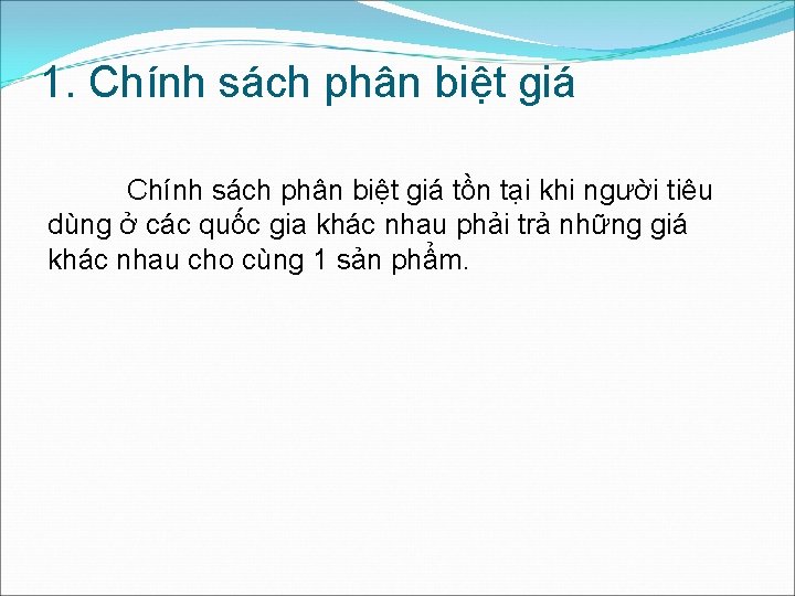 1. Chính sách phân biệt giá tồn tại khi người tiêu dùng ở các