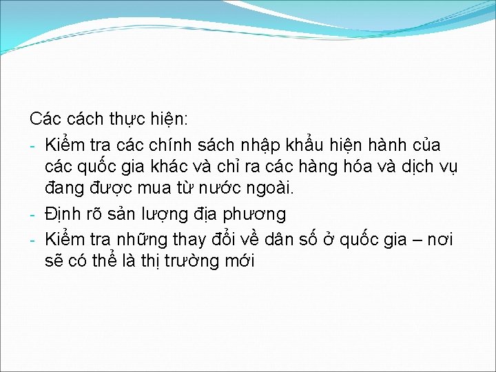 Các cách thực hiện: - Kiểm tra các chính sách nhập khẩu hiện hành