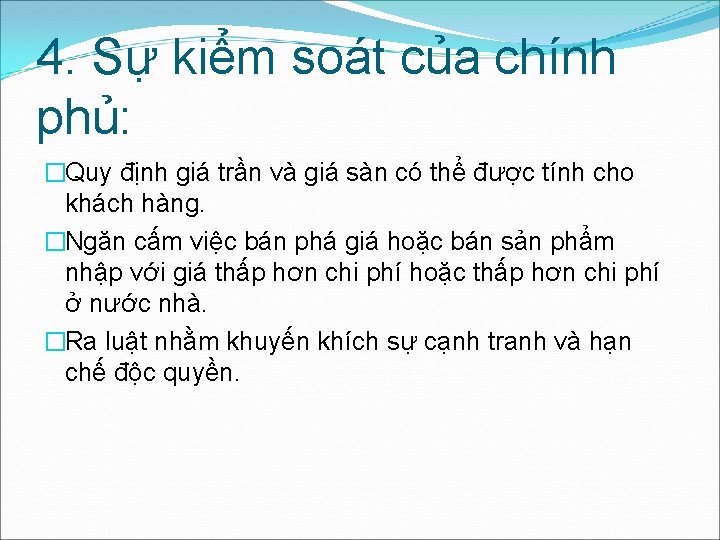 4. Sự kiểm soát của chính phủ: �Quy định giá trần và giá sàn