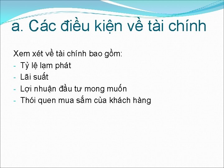 a. Các điều kiện về tài chính Xem xét về tài chính bao gồm: