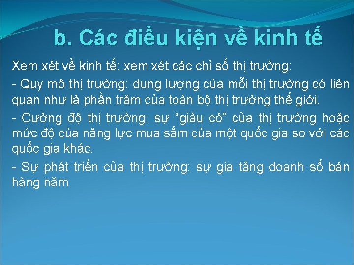 b. Các điều kiện về kinh tế Xem xét về kinh tế: xem xét