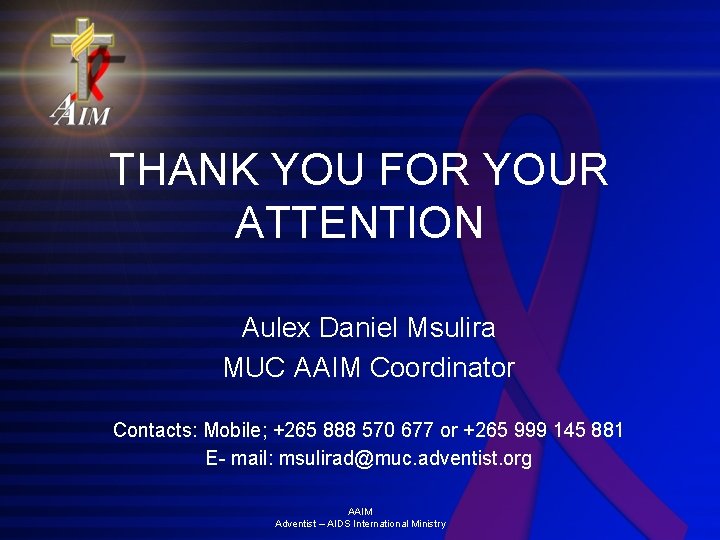 THANK YOU FOR YOUR ATTENTION Aulex Daniel Msulira MUC AAIM Coordinator Contacts: Mobile; +265