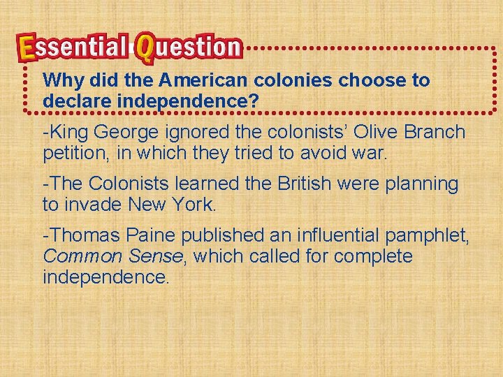 Why did the American colonies choose to declare independence? -King George ignored the colonists’