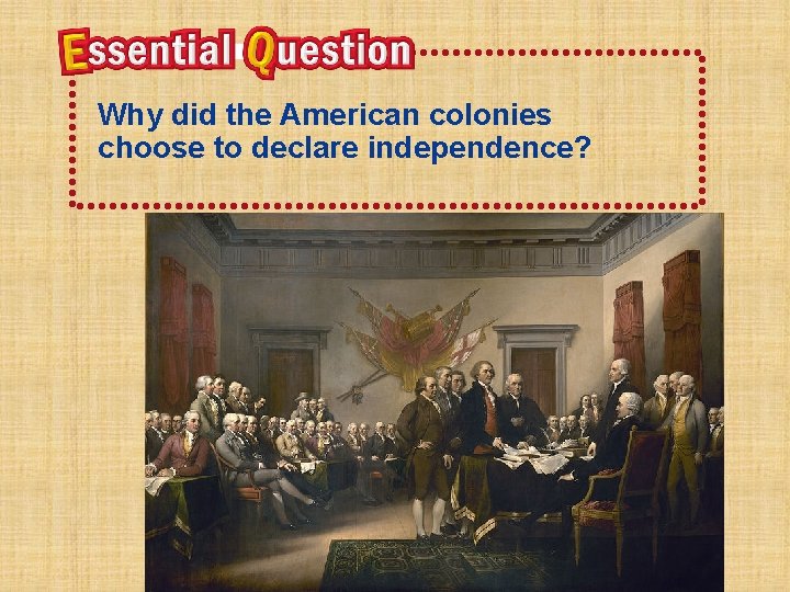 Why did the American colonies choose to declare independence? 