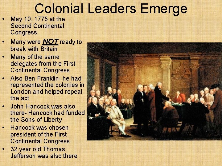 Colonial Leaders Emerge • May 10, 1775 at the Second Continental Congress • Many